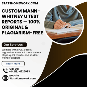 Custom Mann–Whitney U Test Reports — 100% Original & Plagiarism-Free