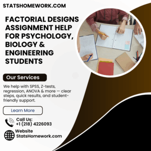 Factorial Designs Assignment Help for Psychology, Biology & Engineering Students