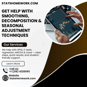 Get Help With Smoothing, Decomposition & Seasonal Adjustment Techniques