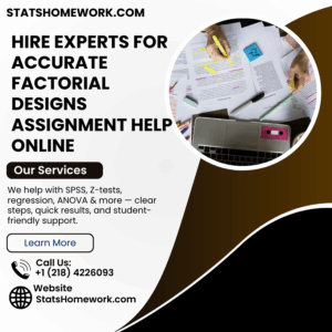 Hire Experts for Accurate Factorial Designs Assignment Help Online